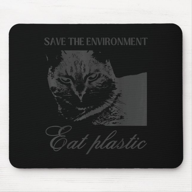 Save the environment eat plastic silly cat meme mouse pad (Front)
