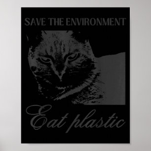 Save the environment eat plastic silly cat meme poster