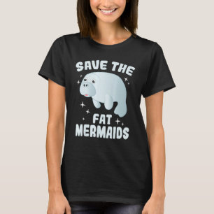 Save The Fat Mermaids Shirt Funny Save Manatees T