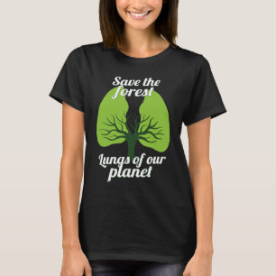 Save The Forest Lungs Of Our Planet Environmentali T-Shirt