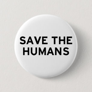 Save the Humans 6 Cm Round Badge