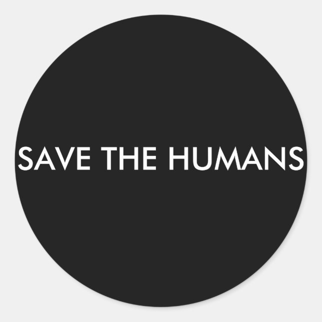 SAVE THE HUMANS CLASSIC ROUND STICKER (Front)