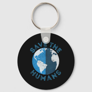Save The Humans Earth Day For Women Key Ring