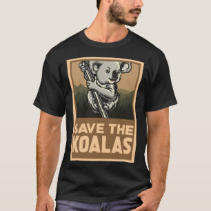 Save The Koalas  Animal Rights Activist T-Shirt