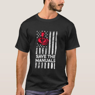 Save The Manuals American Flag 3 Pedals Stick Shif T-Shirt