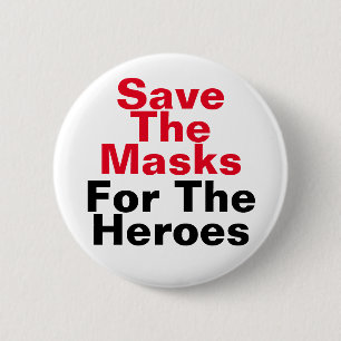 Save The Masks For The Heroes 6 Cm Round Badge
