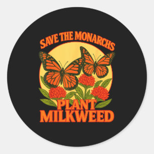 Save The Monarchs Plant Some Milkweed Butterfly Gi Classic Round Sticker