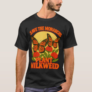 Save The Monarchs Plant Some Milkweed Butterfly Gi T-Shirt