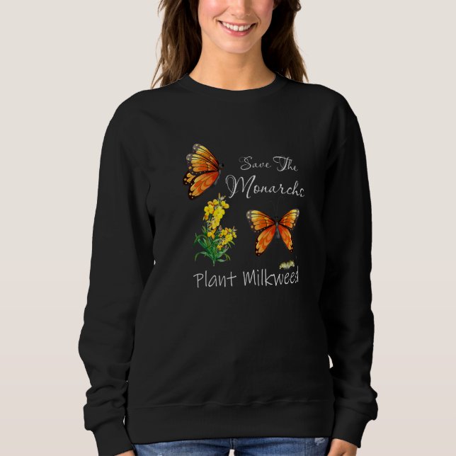 Save The Monarchs Plant Some Milkweed Butterfly Sweatshirt (Front)