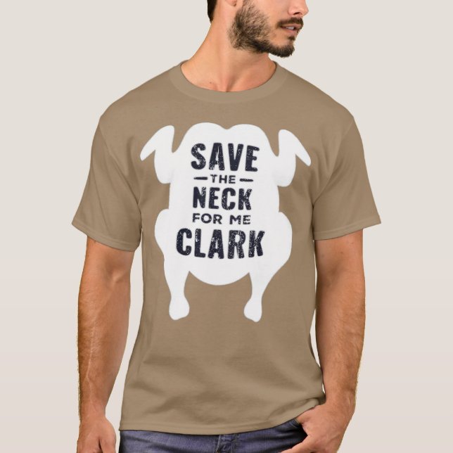 Save the Neck for Me Clark T-Shirt (Front)