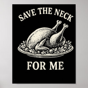Save The Neck For Me Dinner Turkey Christmas Quote Poster
