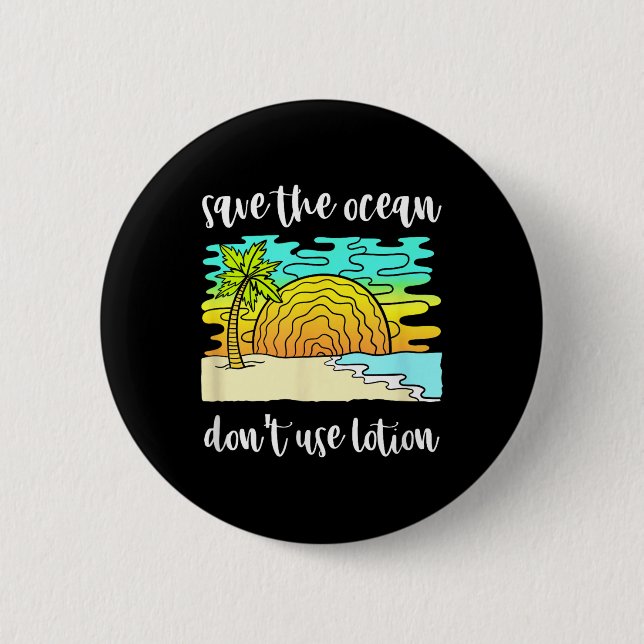 Save The Ocean Environmental Protection  6 Cm Round Badge (Front)