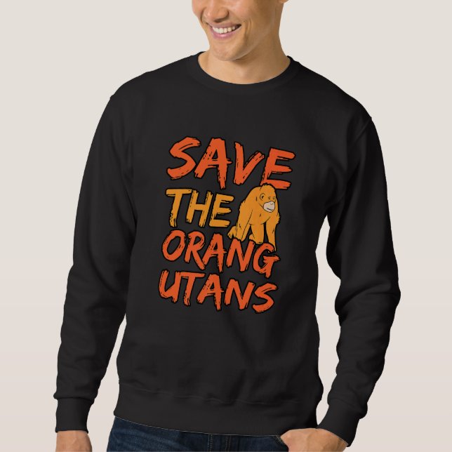 Save The Orangutans  1 Sweatshirt (Front)