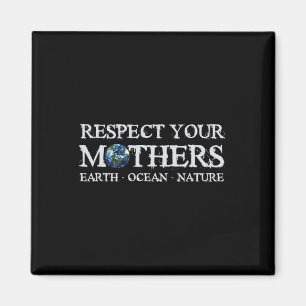 Save The Planet Earth Day Respect Your Mothers Env Magnet