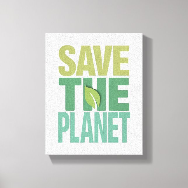 Save The Planet Environmental Quote Canvas Print (Front)
