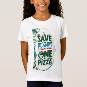 Save the Planet, It's the Only One with Pizza T-Shirt