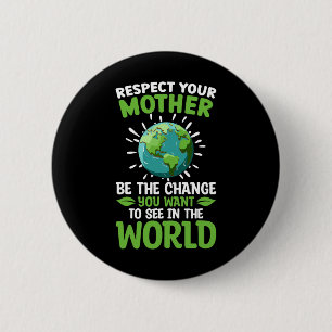 Save The Planet Respect Your Mother Climate Change 6 Cm Round Badge