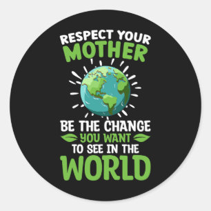 Save The Planet Respect Your Mother Climate Change Classic Round Sticker