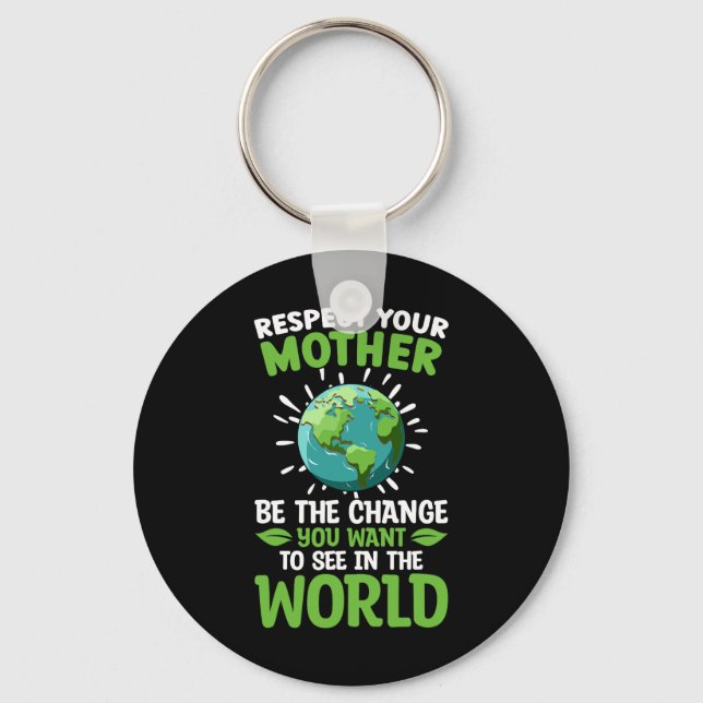 Save The Planet Respect Your Mother Climate Change Key Ring (Front)