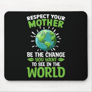 Save The Planet Respect Your Mother Climate Change Mouse Pad