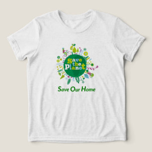 "Save The Planet: Save Our Home" message inspire Tri-Blend Shirt