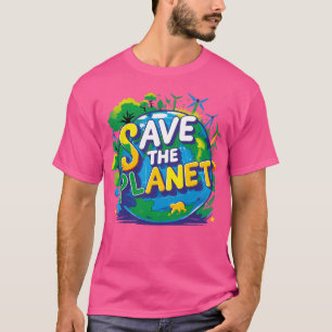 save the planet T-Shirt