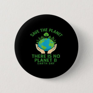 Save The Planet - There Is No Planet B - Go Green  6 Cm Round Badge