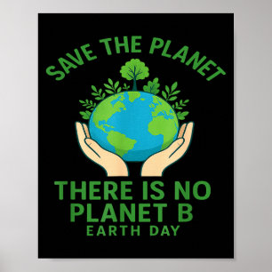 Save The Planet - There Is No Planet B - Go Green Poster