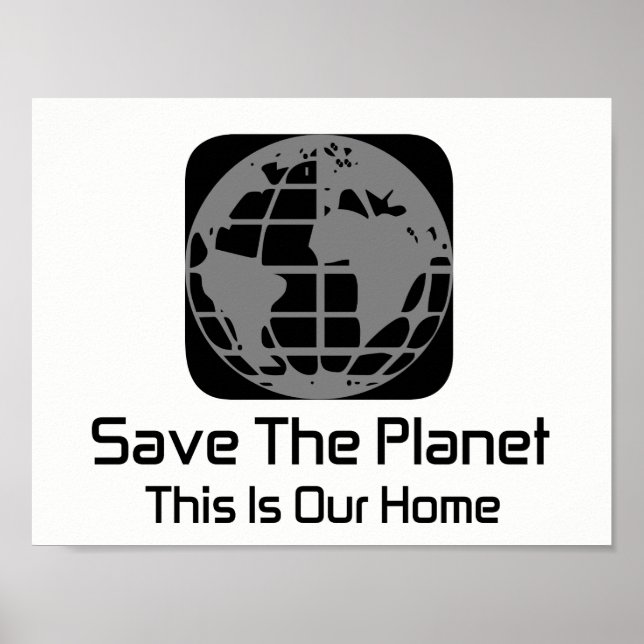 "Save The Planet, This Is Our Home" Poster (Front)