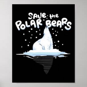 Save The Polar Bears Climate Awareness Earth Day  Poster