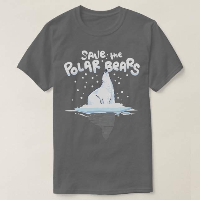 Save the Polar Bears Climate Awareness  Earth Day  T-Shirt (Design Front)
