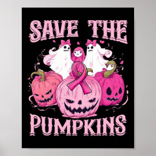 Save The Pumpkins Ghost Halloween Breast Cancer Aw Poster
