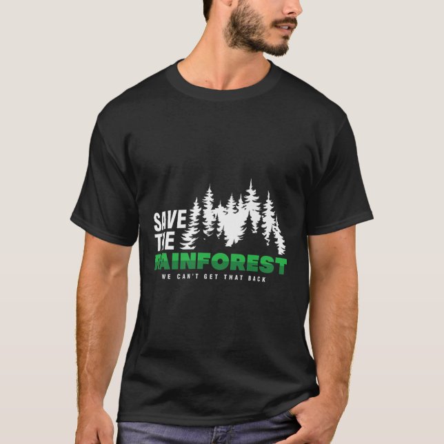 Save The Rainforest Environmental Climate Protecti T-Shirt (Front)