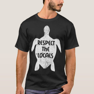 Save the Sea Turtles Gifts  Respect the Locals Pul T-Shirt