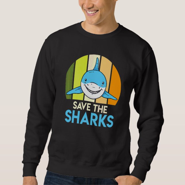 Save The Sharks Shark Protection Shark Sweatshirt (Front)