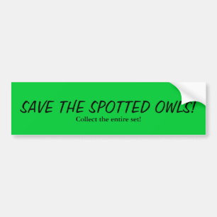 SAVE THE SPOTTED OWLS!, Collect the entire set! Bumper Sticker