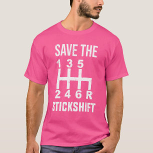 Save The Stick Shift Car   Manual Driver Mechanic  T-Shirt