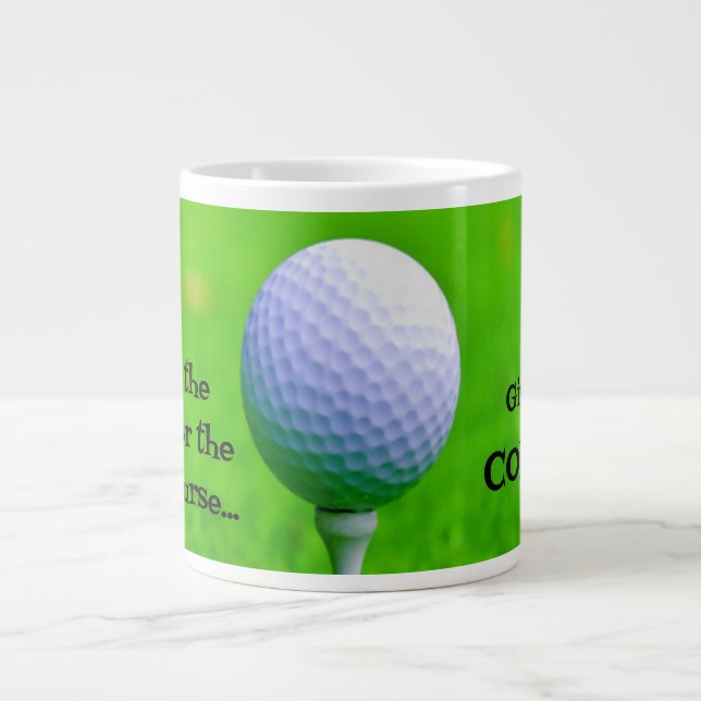 Save the TEA for the Golf Course...Give me COFFEE Large Coffee Mug (Front)