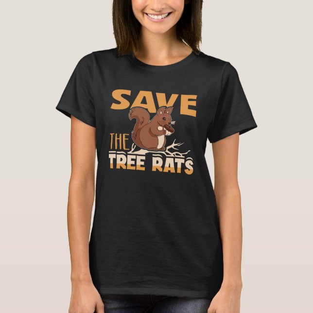 Save The Tree Rats Squirrel Animal T-Shirt (Front)
