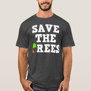 Save The Trees  Christmas  T-Shirt