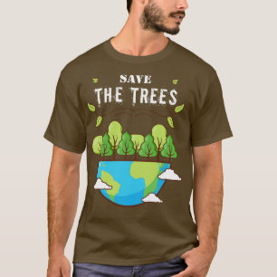 Save the Trees Forest Saplings Tree Hugger Woods P T-Shirt