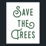 Save The Trees Rustic Typography Poster<br><div class="desc">An environment message to save the trees featuring modern and rustic stacked typography.</div>