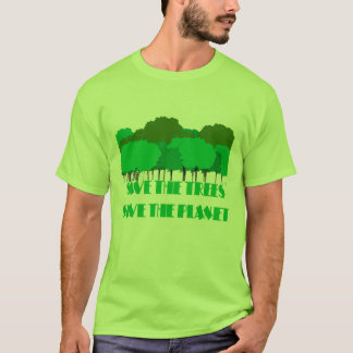 SAVE THE TREES SAVE THE PLANET T-Shirt
