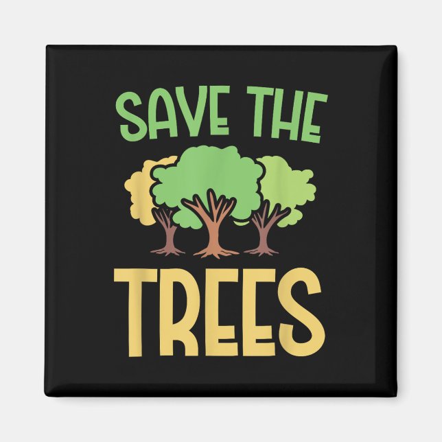 Save The Trees Youth Environmentalism Apparel  Magnet (Front)