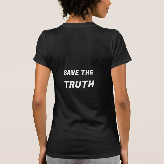 Save the truth Thoughtful Life and Feels Phrase T-Shirt (Back)