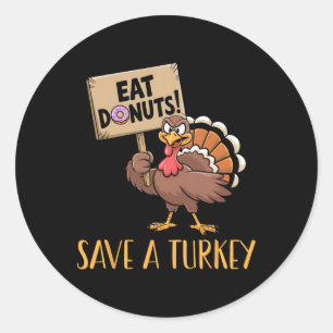 Save The Turkeys Eat Doughnuts Funny Thanksgiving  Classic Round Sticker
