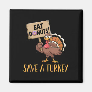 Save The Turkeys Eat Doughnuts Funny Thanksgiving Magnet