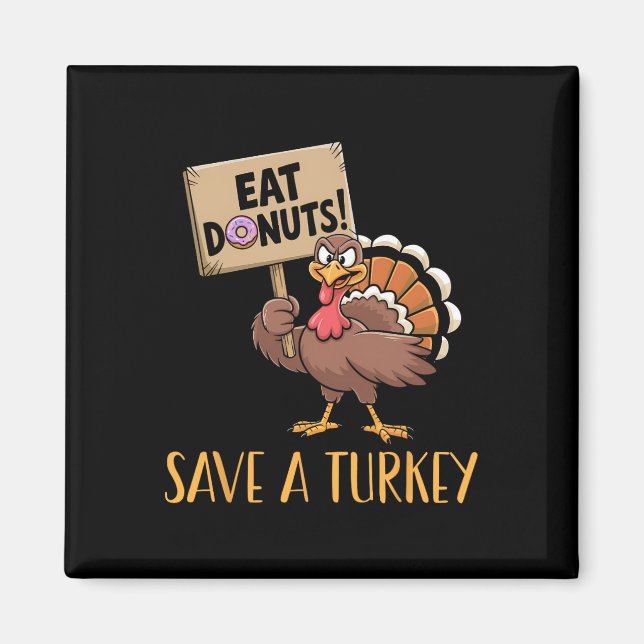 Save The Turkeys Eat Doughnuts Funny Thanksgiving  Magnet (Front)
