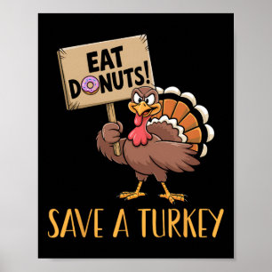Save The Turkeys Eat Doughnuts Funny Thanksgiving Poster