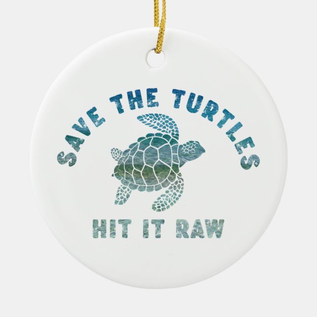 Save The Turtles Hit It Raw Ceramic Tree Decoration (Front)